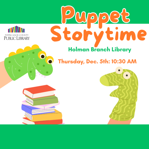 Two hand puppets with a stack of books.  Text:  Puppet Storytime, Holman branch library, Thursday, December 5th at 10:30 AM