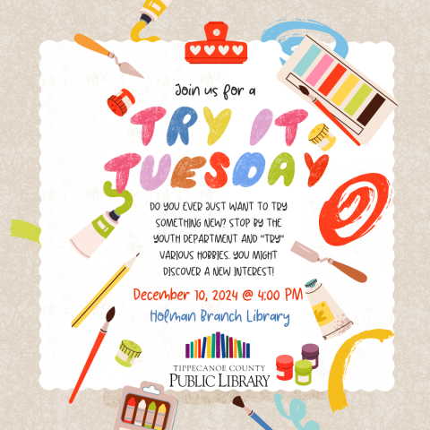 Try it Tuesday, December 10th at 4:00 PM, Holman Branch Library.  Short blurb about the event.  Image:  Art supplies around border of picture.