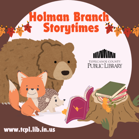 Holman Branch Storytimes.  Image of Bear, Fox, and Hedgehog reading a book next to a tree stump. Text: www.tcpl.lib.in.us