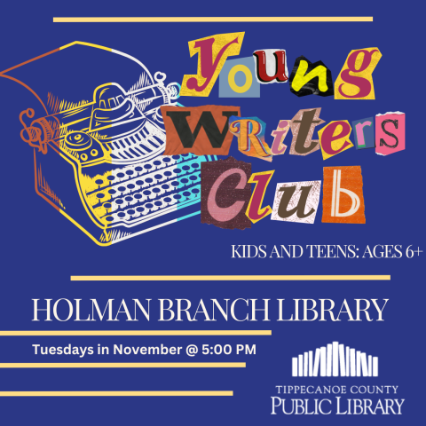 Young Writers Club, Kids and Teens.  Image Multi-colored hand drawn Typewriter. Text: Holman Branch Library, Tuesday in November at 5:00 PM