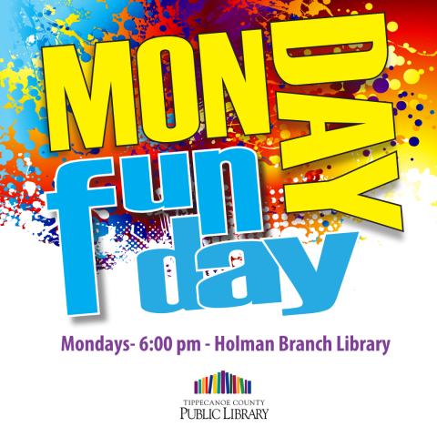 Monday Fundays, Mondays - 6:00 PM - Holman Branch Library