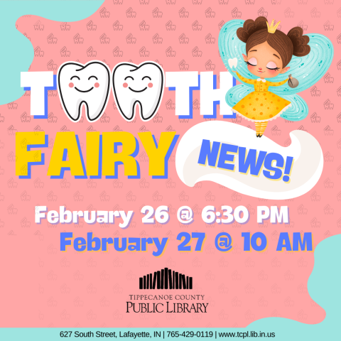 Tooth Fairy News!  Tooth is spelled with two teeth.  February 26 at 6:30 PM and February 27 @ 10 AM.