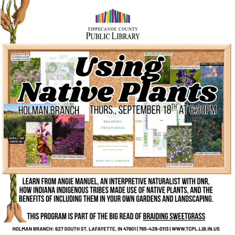 a calendar graphic for the Using Native Plants program. It features photos of Indiana native plants with their common and scientific names on a bulletin board. The cover of <Braiding Sweetgrass> is in the center of the photos of plants. 